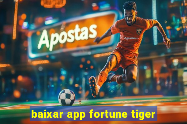 baixar app fortune tiger